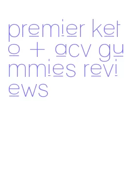 premier keto + acv gummies reviews
