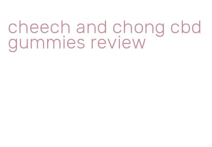 cheech and chong cbd gummies review