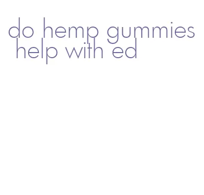 do hemp gummies help with ed
