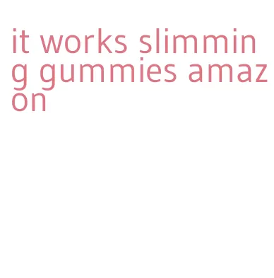 it works slimming gummies amazon