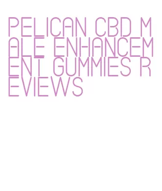 pelican cbd male enhancement gummies reviews