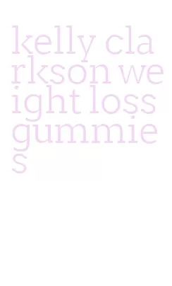 kelly clarkson weight loss gummies