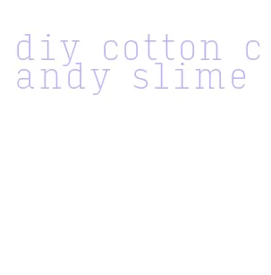 diy cotton candy slime
