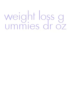weight loss gummies dr oz