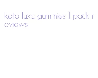 keto luxe gummies 1 pack reviews
