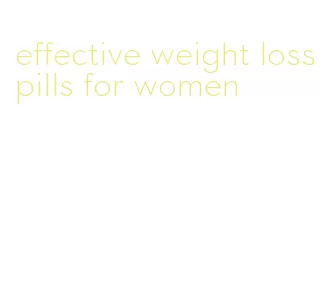 effective weight loss pills for women