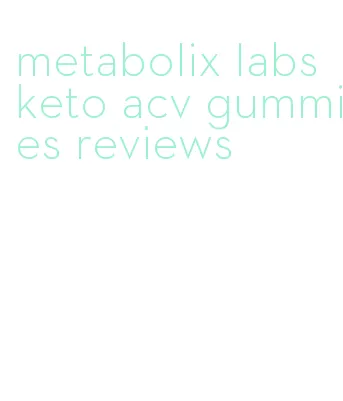 metabolix labs keto acv gummies reviews