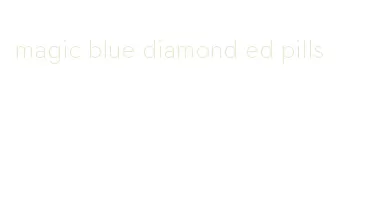 magic blue diamond ed pills