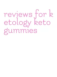 reviews for ketology keto gummies