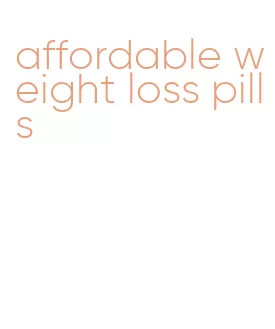 affordable weight loss pills