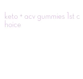 keto + acv gummies 1st choice