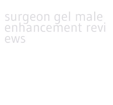 surgeon gel male enhancement reviews