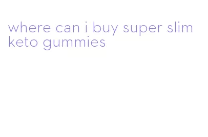 where can i buy super slim keto gummies