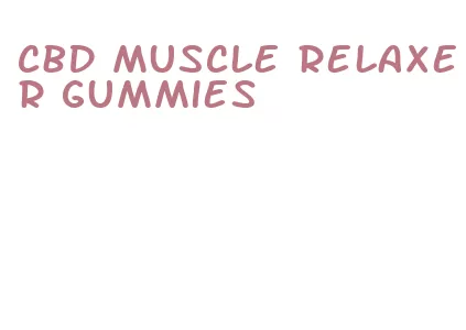 cbd muscle relaxer gummies