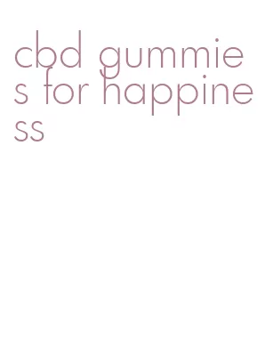 cbd gummies for happiness