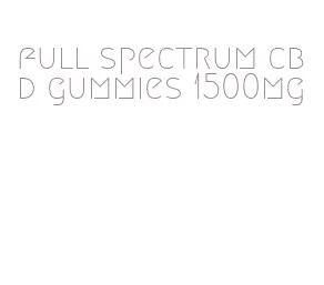 full spectrum cbd gummies 1500mg
