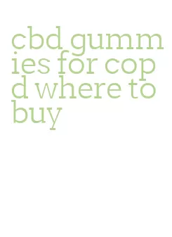 cbd gummies for copd where to buy