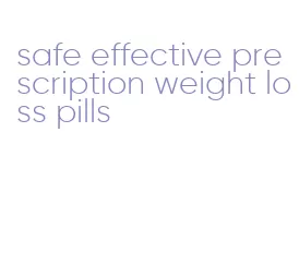 safe effective prescription weight loss pills