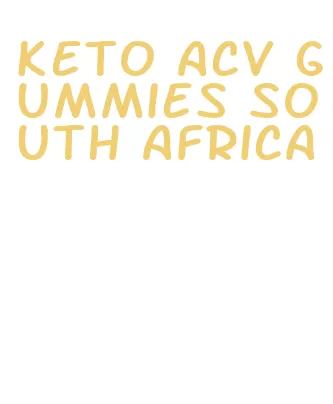 keto acv gummies south africa