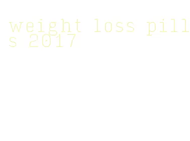 weight loss pills 2017