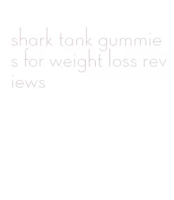 shark tank gummies for weight loss reviews