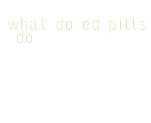 what do ed pills do