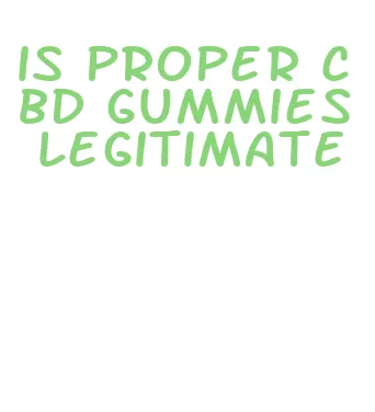 is proper cbd gummies legitimate