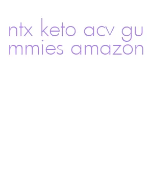 ntx keto acv gummies amazon