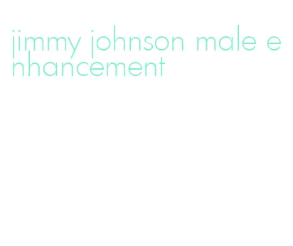 jimmy johnson male enhancement