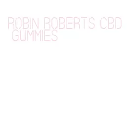 robin roberts cbd gummies