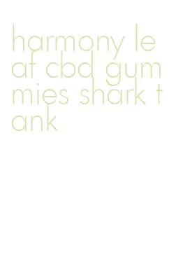 harmony leaf cbd gummies shark tank
