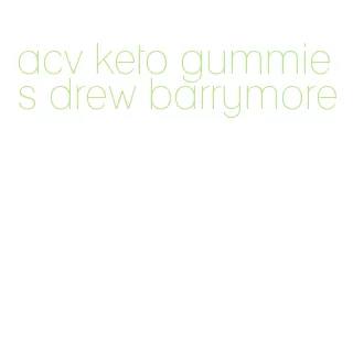 acv keto gummies drew barrymore
