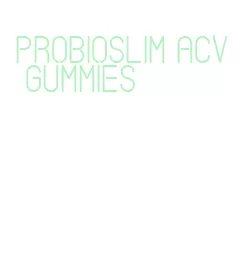 probioslim acv gummies
