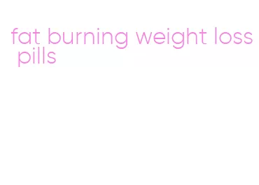 fat burning weight loss pills