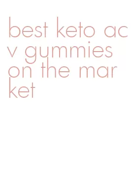 best keto acv gummies on the market