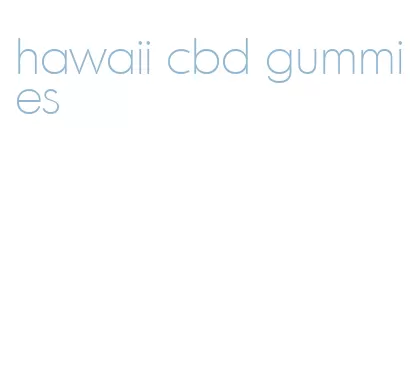 hawaii cbd gummies