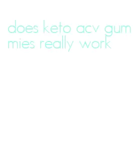 does keto acv gummies really work