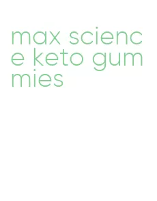 max science keto gummies