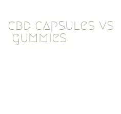 cbd capsules vs gummies