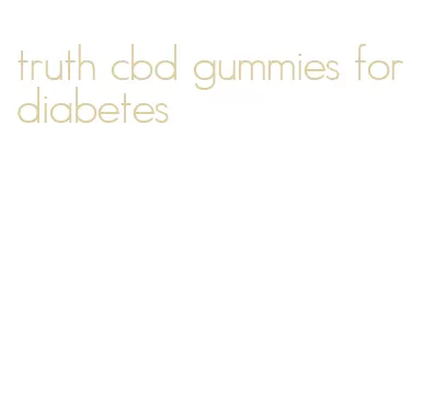 truth cbd gummies for diabetes