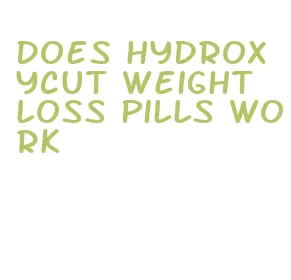 does hydroxycut weight loss pills work