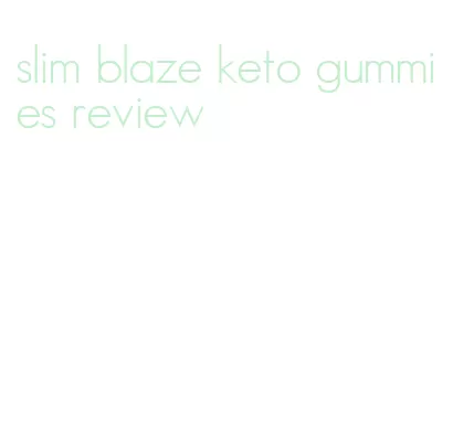 slim blaze keto gummies review