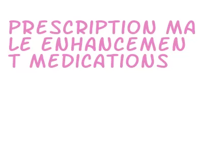 prescription male enhancement medications