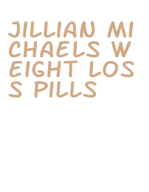 jillian michaels weight loss pills