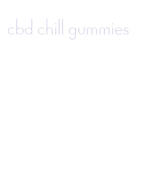 cbd chill gummies