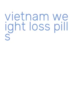 vietnam weight loss pills