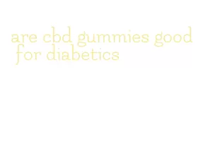 are cbd gummies good for diabetics