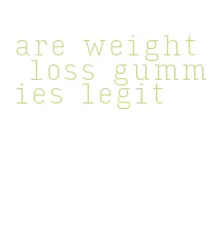 are weight loss gummies legit