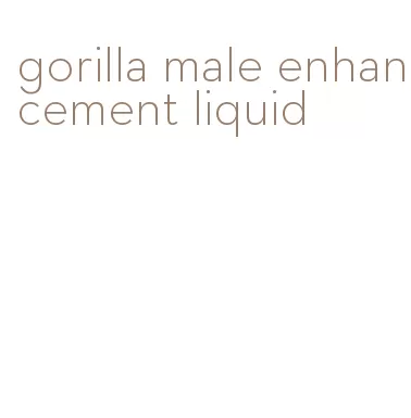 gorilla male enhancement liquid