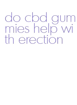 do cbd gummies help with erection